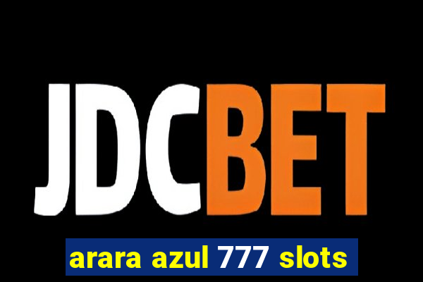 arara azul 777 slots